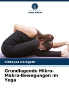 Siddappa Naragatti | Grundlegende Mikro-Makro-Bewegungen Im Yoga | Taschenbuch