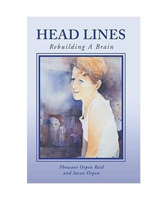 Head Lines: Rebuilding a Brain, Pheasant Orpen Reid, Susan Orpen
