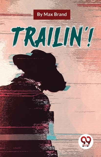 Trailin'! by Max Brand (Paperback Book)