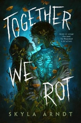 Skyla Arndt Together We Rot (Hardback)