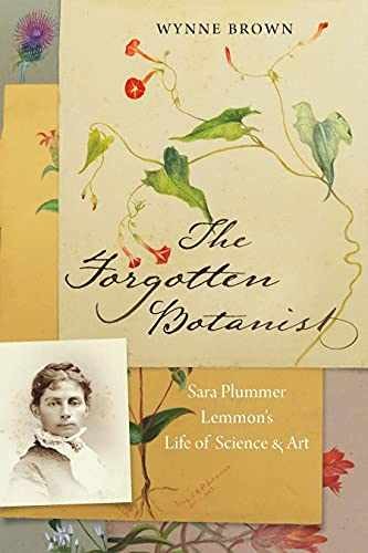The Forgotten Botanist: Sara Plummer Lemmon's - Paperback, by Brown Wynne - Good