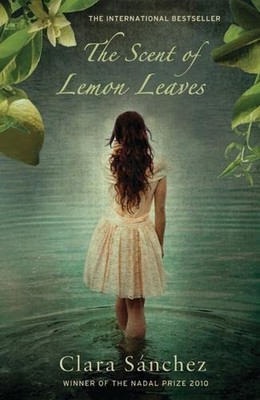 The Scent of Lemon Leaves,Clara Sánchez, Julie Wark