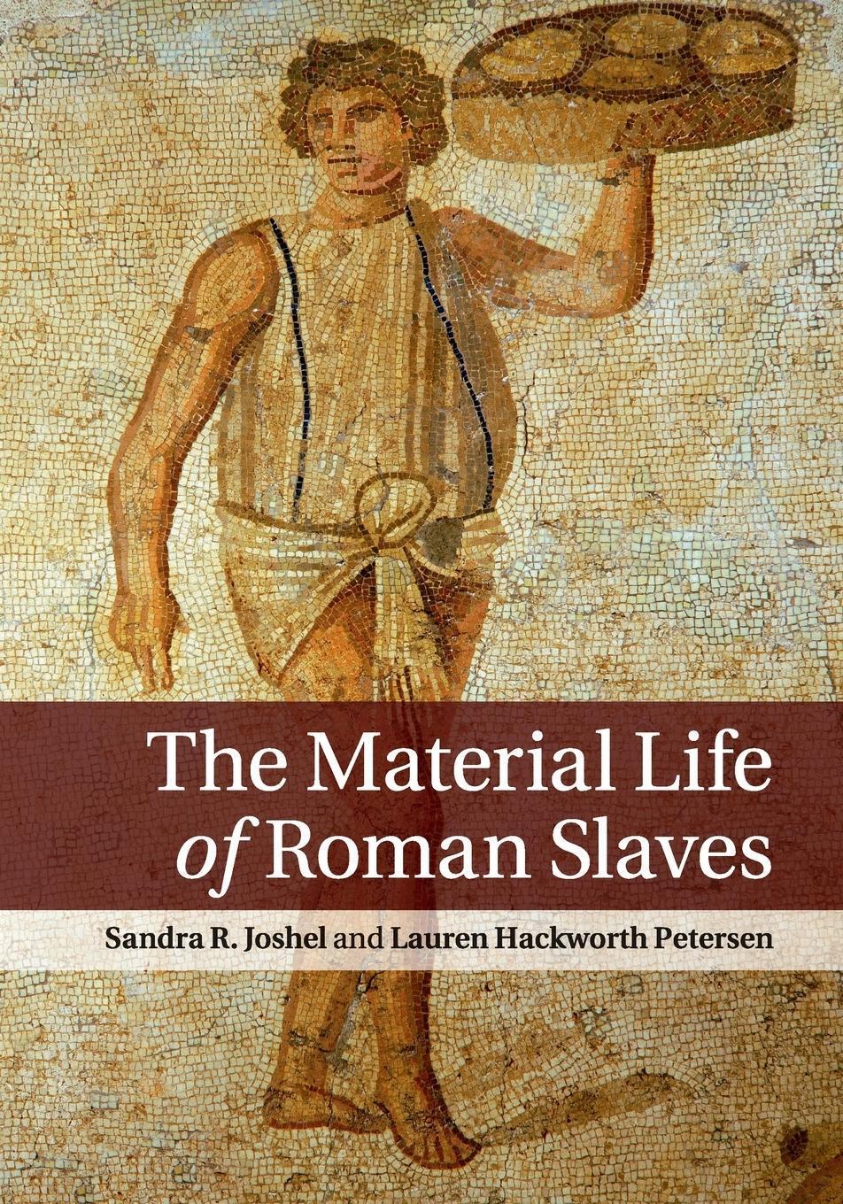Thumbnail - The Material Life Of Roman Slaves | Sandra R. Joshel (u. A.) |