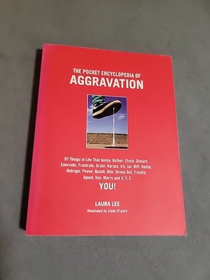 Pocket Encyclopedia of Aggravation : 97 Things That Annoy, Bother, Chafe,...