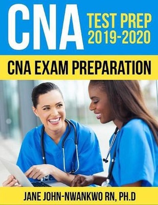 CNA Test Prep 2019 - 2020: CNA Exam Preparation by Jane John-Nwankwo (English) P