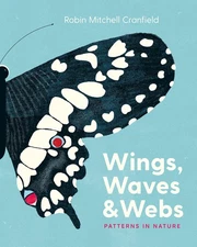 Wings, Waves & Webs: Patterns in Nature - hardcover Cranfield, Robin Mitchel...
