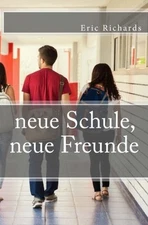 NEUE SCHULE, NEUE FREUNDE (GERMAN EDITION) By Eric Richards & Lea Ribbing *NEW*