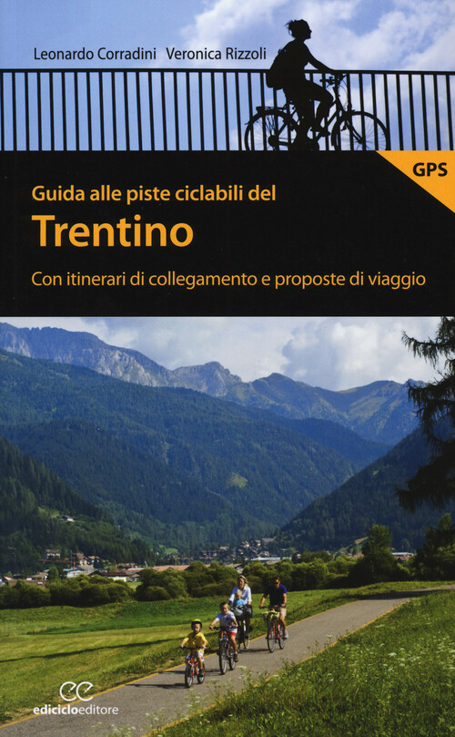 Guida alle piste ciclabili del Trentino. Con itinerari di collega
