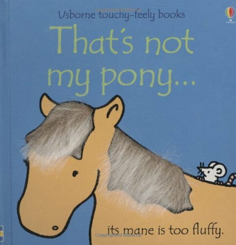 That's Not My Pony (Usborne Touchy Feely Books) By Fiona Watt, Rachel Wells