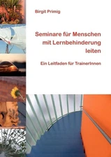 Seminare fr Menschen mit Lernbehinderung leiten: Ein Leitfaden f?r TrainerInnen 