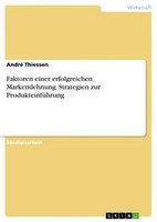 Faktoren Einer Erfolgreichen Markendehnung. Strategien Zur ProdukteinfüHrung And