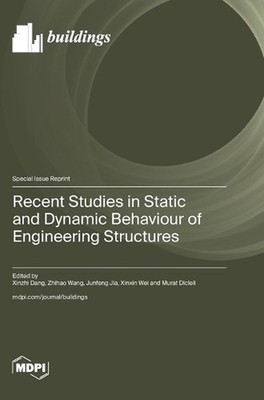 Recent Studies in Static and Dynamic Behaviour of Engineering Structures by Xinz