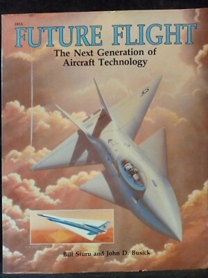 Future Flight The Next Generation Of Aircraft Technology Book by Siuru & Busick