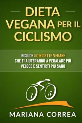 DIETA VEGANA Per IL CICLISMO - Correa - Createspace - 2015