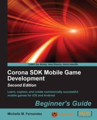 Corona SDK Mobile Game Development: Beginner's Guide -: Beginner's Guide - Secon