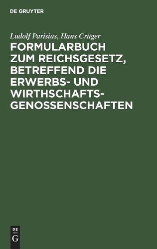 Ludolf Parisius Formularbuch Zum Reichsgesetz, Betreffend Die Erwerbs (Hardback)