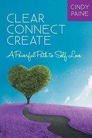Clear Connect Create A Powerful Path To Self-Love Cindy Paine Taschenbuch 2014