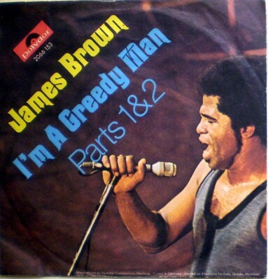 Single: JAMES BROWN  I'm a greedy man (Polydor) 1971