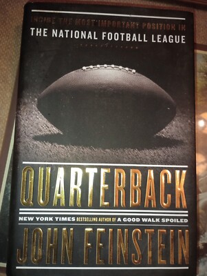 Quarterback : Inside the Most Important Position in the National Football League