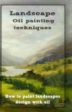 Oil Painting Techniques: How To Paint Landscapes Design With Oil