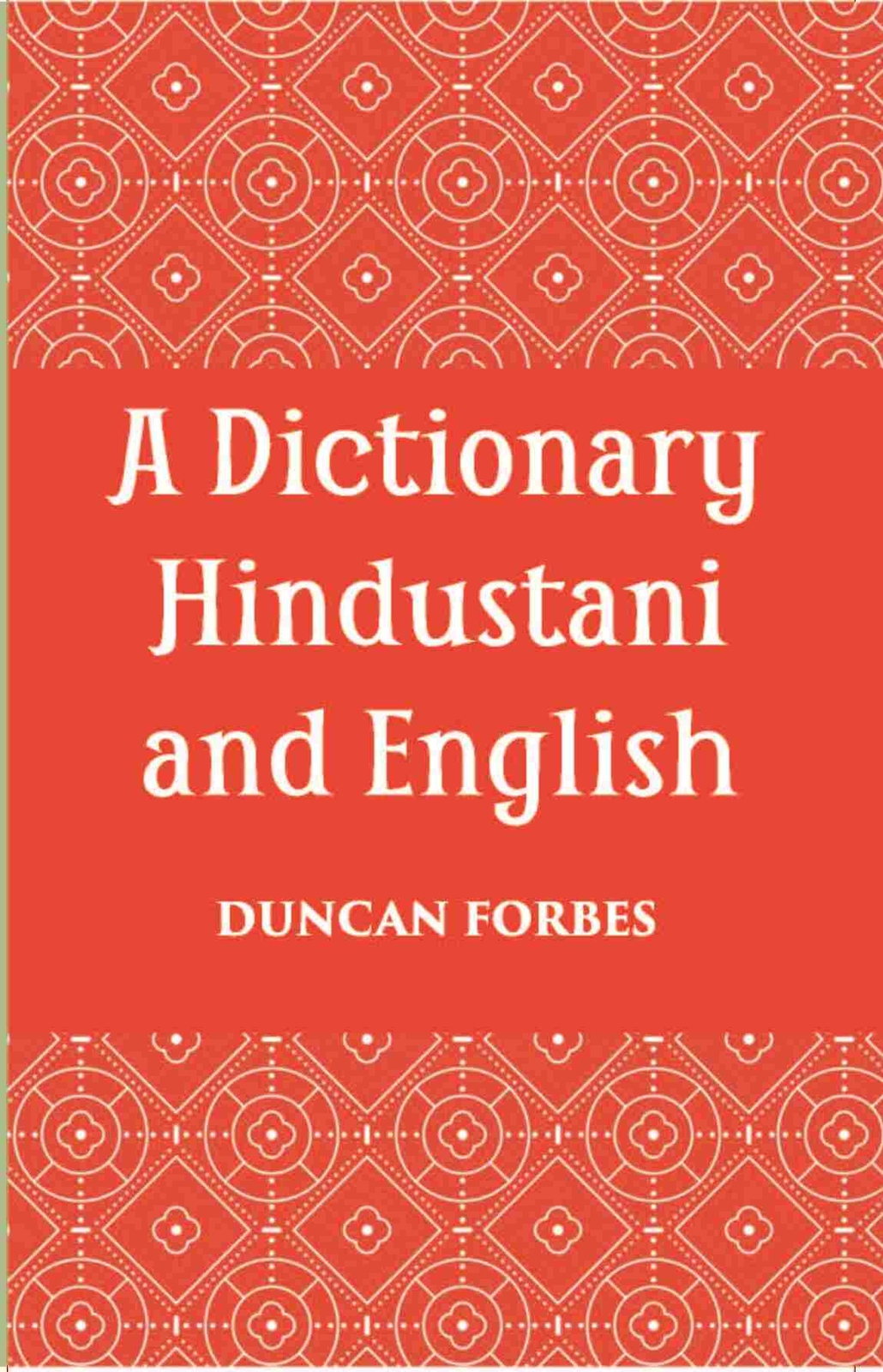 A Dictionary, Hindustani & English: Accompanied By A Reversed Dictio [Hardcover]