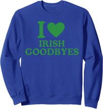 Saint Patricks Day I Love Irish Goodbyes I Heart Unisex Crewneck Sweatshirt