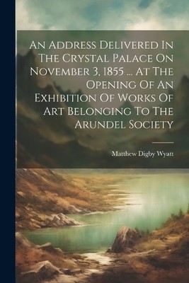Matthew Digby W An Address Delivered In The Crystal Palace On Nove (Taschenbuch)