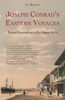 Joseph Conrad's Eastern Voyages: Tales of Singapore and an East Borneo River by 
