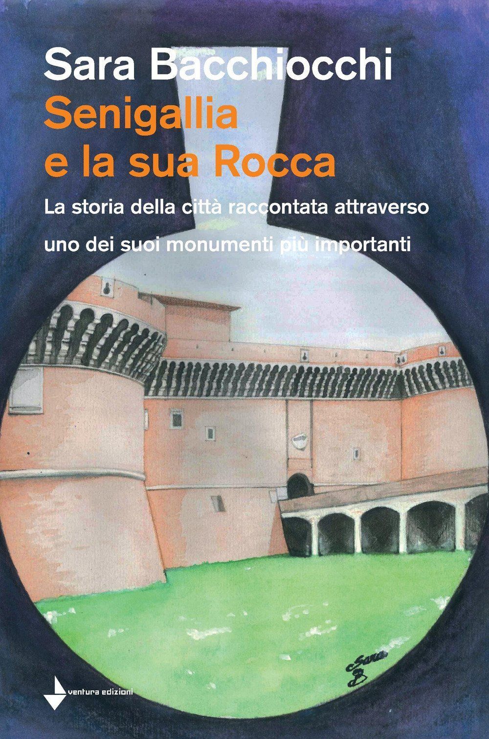 Libri Sara Bacchiocchi - Senigallia E La Sua Rocca. La Storia Della Citta Raccon