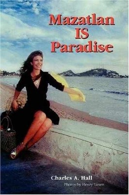 Mazatlan Is Paradise - Paperback, by Hall Charles - Very Good