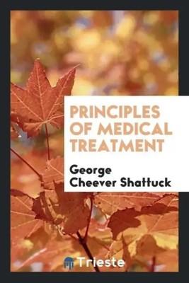 George Cheever Shattuck | Principles of Medical Treatment | Taschenbuch (2017)