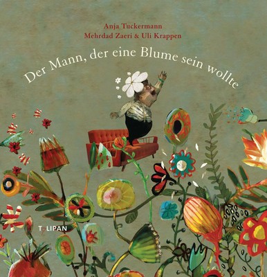 Der Mann, der eine Blume sein wollte | Anja Tuckermann | Buch | 56 S. | Deutsch