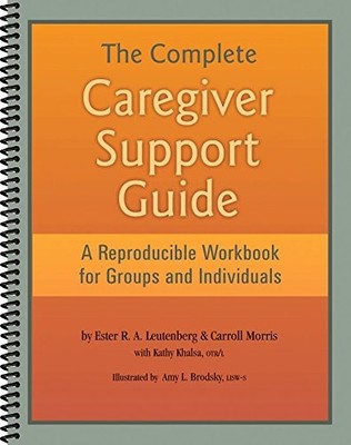 THE COMPLETE CAREGIVER SUPPORT GUIDE - A REPRODUCIBLE By Ester R A Leutenberg