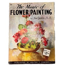 Walter T Foster The Magic of FLOWER PAINTING Vintage How to Art Book 129