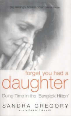 Tierney, Michael : Forget You Had a Daughter: Doing Time in Fast and FREE P & P