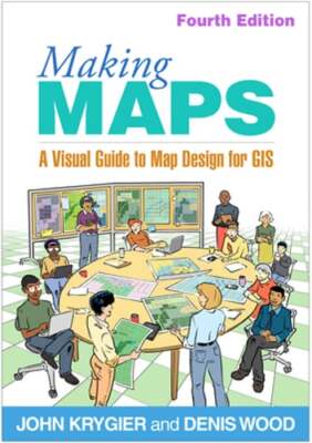 Making Maps: A Visual Guide to Map Design for GIS by PhD Krygier, John: New