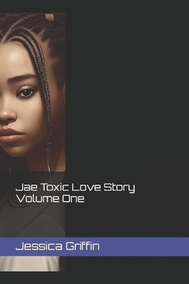 Jae Toxic Love Story Volume One by Jessica Griffin Paperback Book