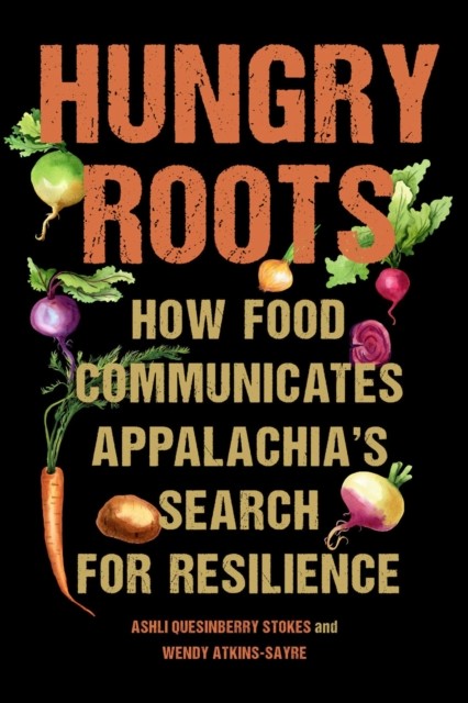 Hungry Roots by Ashli Quesinberry Stokes PAPERBACK 9781643364742