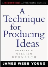 A Technique for Producing Ideas (Advertising Age Classics Library), James Webb Y