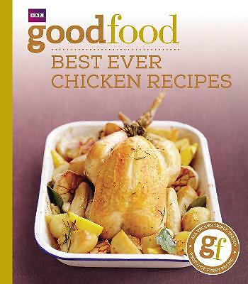 Good Food: Best Ever Chicken Recipes: Triple-tested Recipes by Good Food...