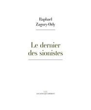 Le dernier des sionistes, Zagury-Orly, Raphael