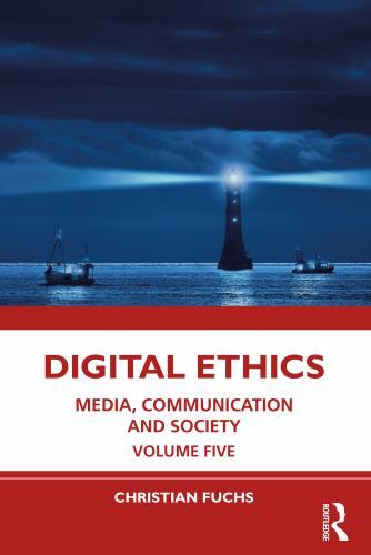 Digital Ethics : Media, Communication and Society Volume Five by Christian ...
