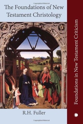 The The Foundations of New Testament Christolog, FULLER..