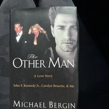 The Other Man: John F. Kennedy Jr Carolyn Bessette & Me by Michael Bergin 1st Ed