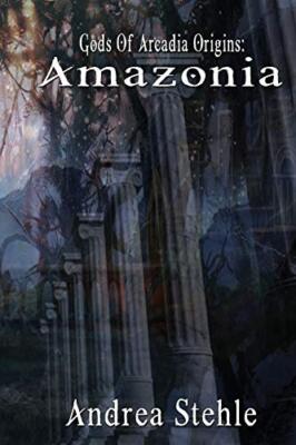 Gods of Arcadia Origins: Amazonia: Book 1: Volume 1, Stehle 9781523925537 New-,