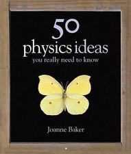 50 Physics Ideas You Really Need to Know by Joanne Baker (Hardback, 2007)