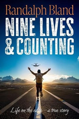 Nine Lives and Counting: Life on the edge - a true story by Randalph Bland Paper