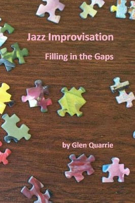 Jazz Improvisation, Filling in the Gaps by Glen Quarrie (English) Paperback Book