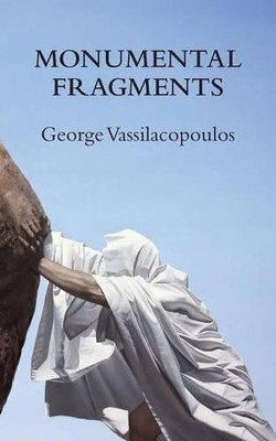 George Vassilacopoulos Monumental Fragments (Taschenbuch)