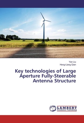 Yan Liu (u. a.) | Key technologies of Large Aperture Fully-Steerable Antenna...